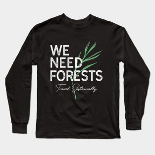 Forest. Travel Sustainably Traveler Traveling Tourist Tourism Long Sleeve T-Shirt